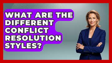 What Are The Different Conflict Resolution Styles? - Customer Support Coach