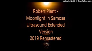 Robert Plant - Moonlight In Samosa (Ultrasound Extended Version - 2019 Remastered)