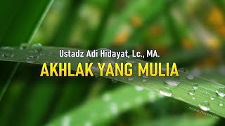 Kajian Ustadz Adi Hidayat Update - Akhlak Yang Mulia #dakwah #islam