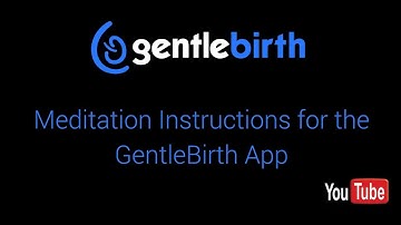 Using The GentleBirth App Meditation Instructions