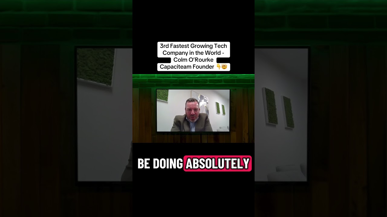 3rd Fastest Growing Tech Company in the World - Colm O’Rourke Capaciteam Founder. Full Episode out!