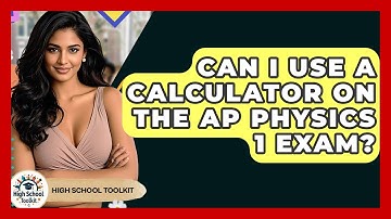 Can I Use A Calculator On The AP Physics 1 Exam? - High School Toolkit