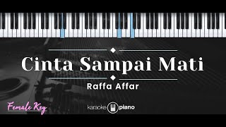 Cinta Sampai Mati – Raffa Affar (KARAOKE PIANO - FEMALE KEY)