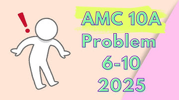 AMC 10A 2025: Problems 6-10 Breakdown