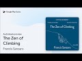 The Zen of Climbing by Francis Sanzaro &middot; Audiobook preview