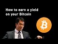 How to earn a yield on Bitcoin