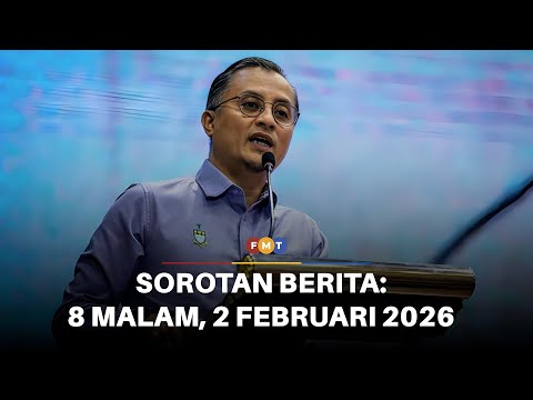 Sorotan Berita: 8 malam, 2 Februari 2026