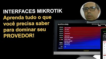 Interfaces MikroTik: O segredo por trás das redes mais eficientes e poderosas!
