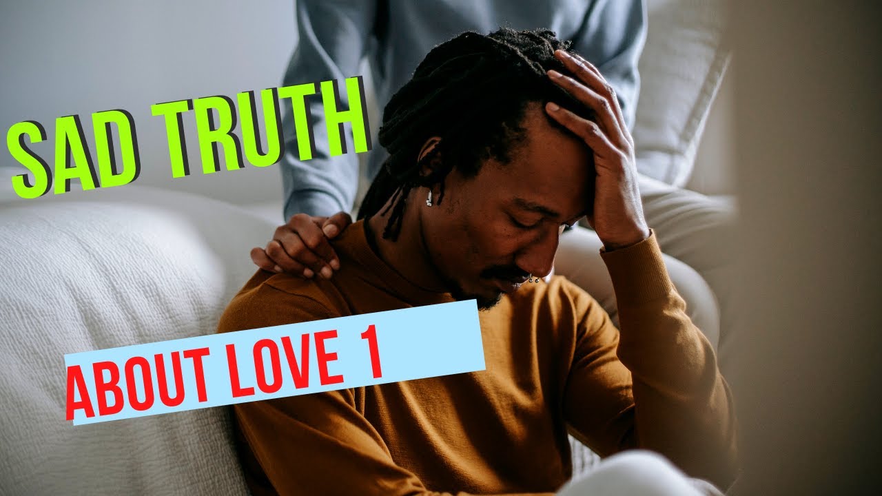 sad-truth-about-love-1-motivation-youtube