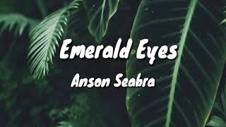 Anson Seabra- Emerald Eyes(lyrics) chords