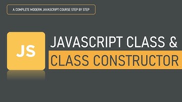 JavaScript Class and Class Constructor