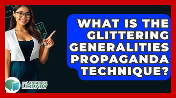 What Is The Glittering Generalities Propaganda Technique? - The Language Library