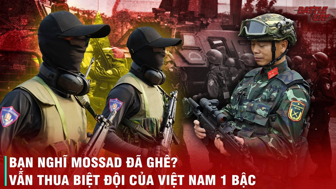 BIỆT ĐỘI ĐẶC NHIỆM "KHÉT TIẾNG" CỦA VIỆT NAM ĂN ĐỨT MOSSAD - LẤY MẠNG ĐỐI PHƯƠNG TRONG CHỚP MẮT