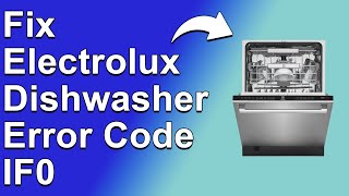 How To Fix Electrolux Dishwasher Error Code IF0 (Overfilling Problem - Troubleshoot Quickly!)
