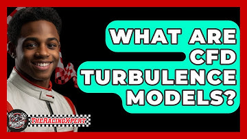 What Are CFD Turbulence Models? - The Racing Xpert