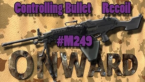 Onward VR - Controlling Bullet Recoil #M249 In 4K