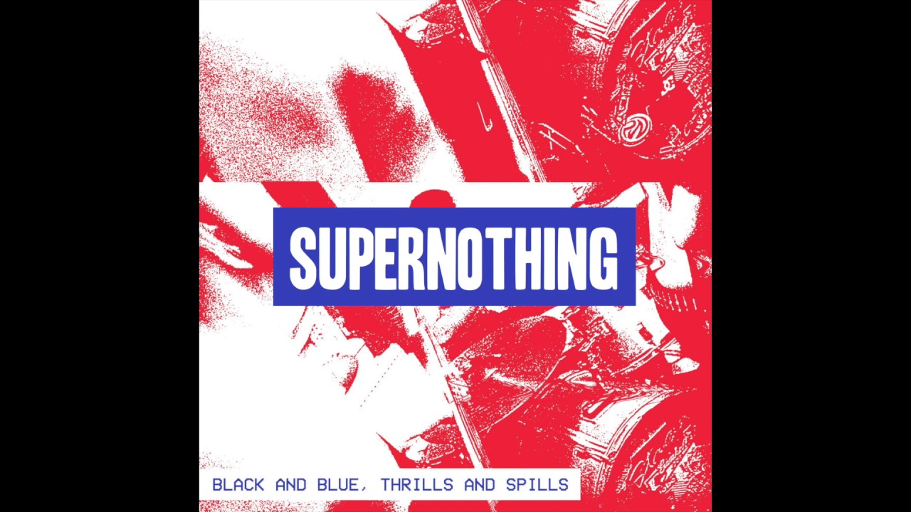 Supernothing - Black And Blue, Thrills And Spills (Full Album)