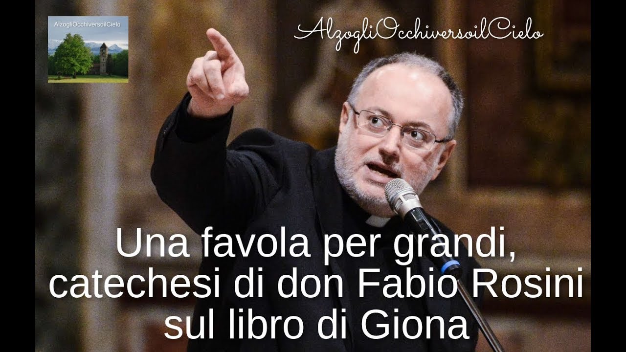Le 10 Parole Don Fabio Rosini 𝗙𝗮𝗯𝗶𝗼 𝗥𝗼𝘀𝗶𝗻𝗶 "Catechesi sul libro del profeta Giona" - 4. Giona 3,1-10