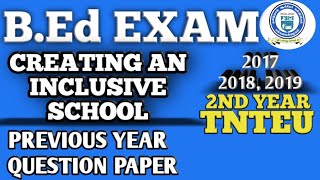 CREATING AN INCLUSIVE SCHOOL B.ED 2ND YEAR PREVIOUS YEAR QUESTION PAPERS 2017,2018,2019