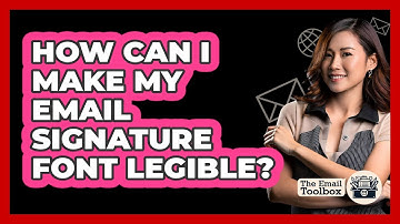 How Can I Make My Email Signature Font Legible?