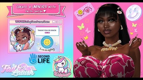 Create A Second Life Unpacker With Faith Lavish ♥