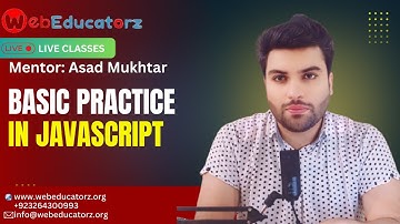 Basic Practice In Javascript - FSWD # 33 & 34 - Webeducatorz - Asad Mukhtar