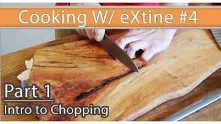 Cooking W Extine Pt1 - Intro To Chopping