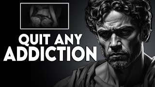 How To Quit Any Addiction | Stoicism