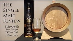 Ron Zacapa 23 Year Old Solera Rum: The Single Malt Reivew Episode 43