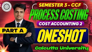 PROCESS COSTING | Part -A| One shot Marathon | Costing -II | CU Bcom Sem-3 CCF