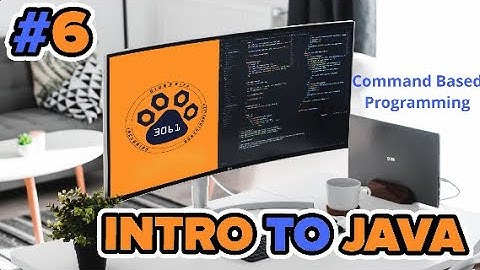 Intro to Java: 6. Command Based Programming