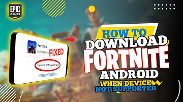 How to Download Fortnite on Android When Device Not Supported (2025)