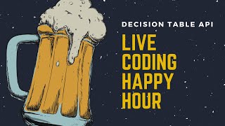 Decision Table APIs - Live Coding Happy Hour for 2023-03-10