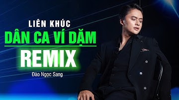 Liên Khúc Dân Ca Ví Dặm Remix - Đào Ngọc Sang | Đừng Trách Câu Ví Dặm, Về Miền Ví Dặm Cùng Anh...