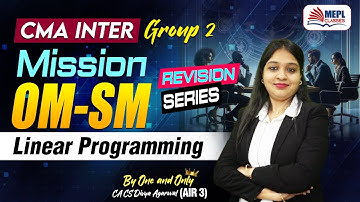 CMA INTER - Mission OM-SM| Linear Programming | MEPL - Divya Agarwal