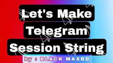 How to make a Telegram Session String