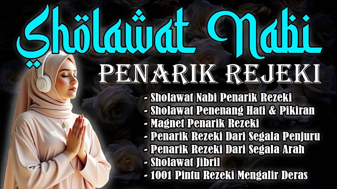 SHOLAWAT JIBRILL PENARIK REZEKI, REZEKI DATANG DARI SEGALA PENJURU, SHOLAWAT NABI PENYEJUK JIWA