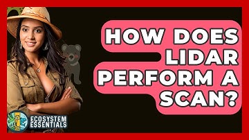 How Does LiDAR Perform A Scan? - Ecosystem Essentials