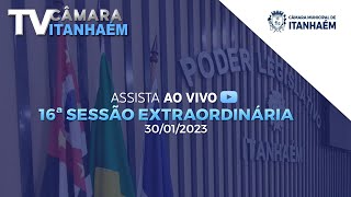 16°  Sessão Extraordinária da Décima Oitava Legislatura - TV CÂMARA ITANHAÉM