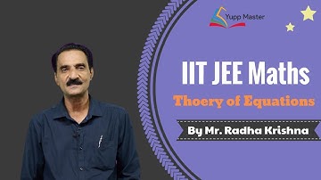 11th Grade IIT JEE Maths Live Class | Theory of Equations | Mr. Radha Krishna