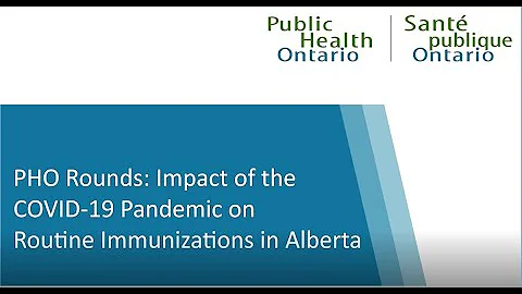 PHO Rounds: Impact of the COVID-19 Pandemic on Routine Immunizations in Alberta
