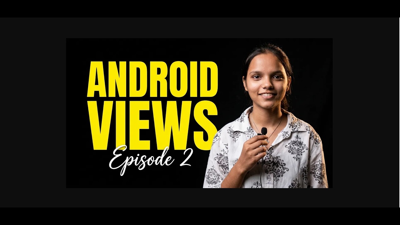 Android App Development ! Views ! Episode 2 Introduction