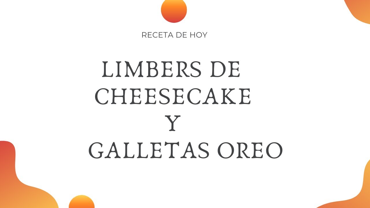 COMO HACER LIMBERS DE CHEESECAKE Y GALLETAS OREOS YouTube