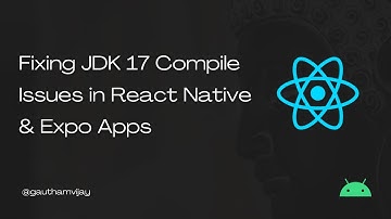 Fixing JDK 17 Compile Issues in React Native & Expo Application in Android Studio Narwhal (2025.1.1)