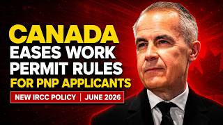 Canada Eases Work Permit Rules for PNP Applicants | New IRCC Policy June 2026