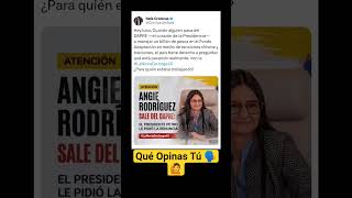 Angie Rodríguez Sale Del Dapre. El Presidente Gustavo Petro Pidió La Renuncia