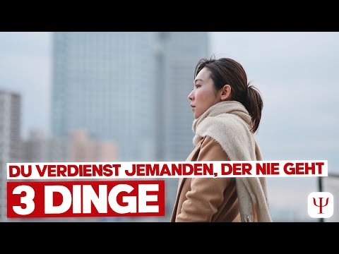 DU verdienst nicht jemanden, der zurückkommt, DU verdienst jemanden, der nie geht!