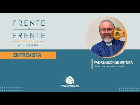 FRENTE A FRENTE - ENTREVISTA COM  PADRE GEORGE BATISTA   - TV ARAPUAN AO VIVO  23-10-2023