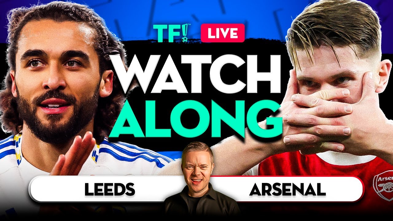 Leeds vs Arsenal LIVE Premier League Watchalong