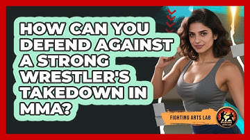 How Can You Defend Against A Strong Wrestler